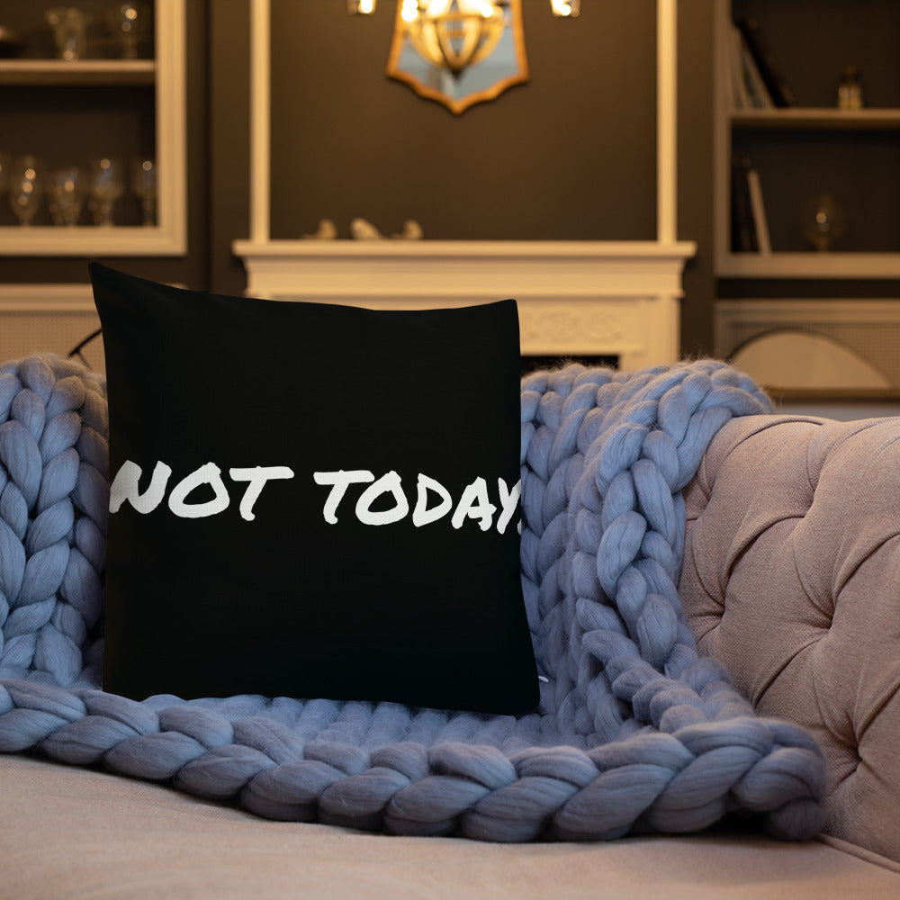 Not Today Premium Pillow