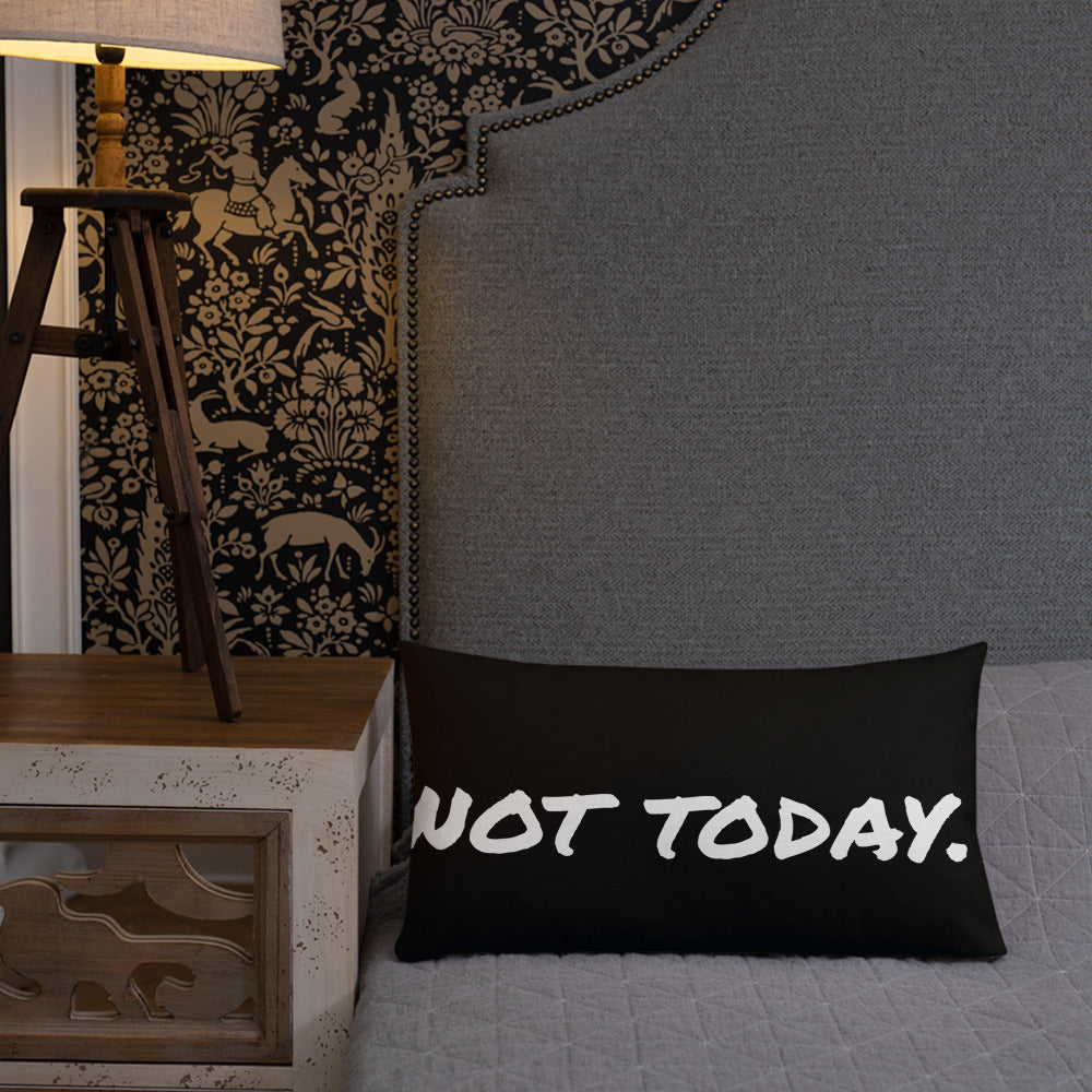 Not Today Premium Pillow