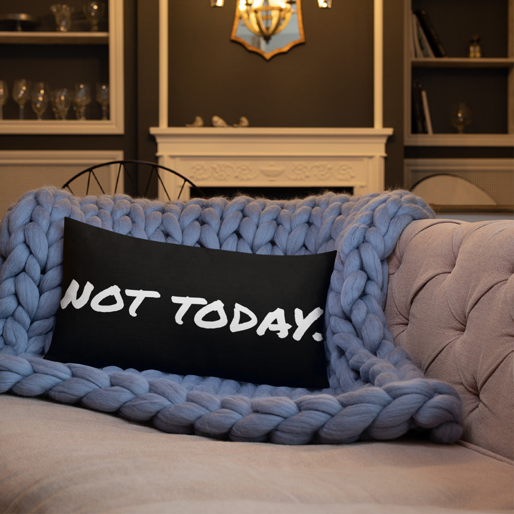 Not Today Premium Pillow