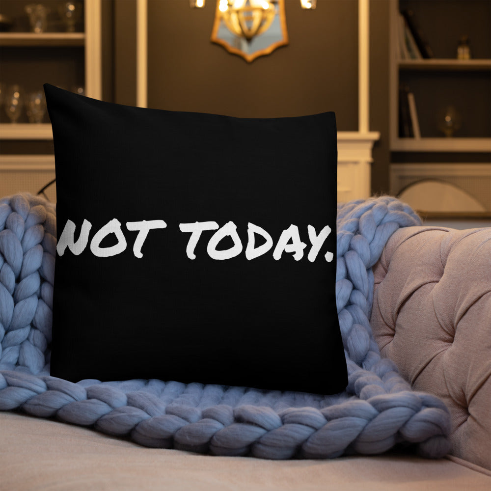 Not Today Premium Pillow